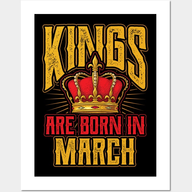 Kings are Born in March Birthday Gift Wall Art by aneisha